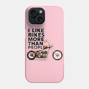 I like bikes more than people Humorous Auto Enthusiast tee 7 Phone Case