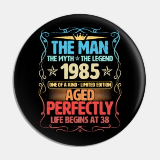 The Man 1985 Aged Perfectly Life Begins At 38th Birthday Pin