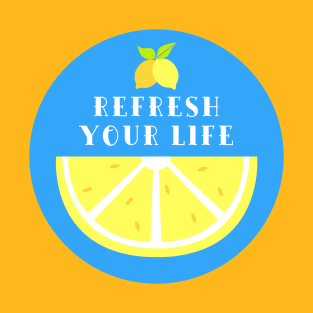 Refresh your life T-Shirt