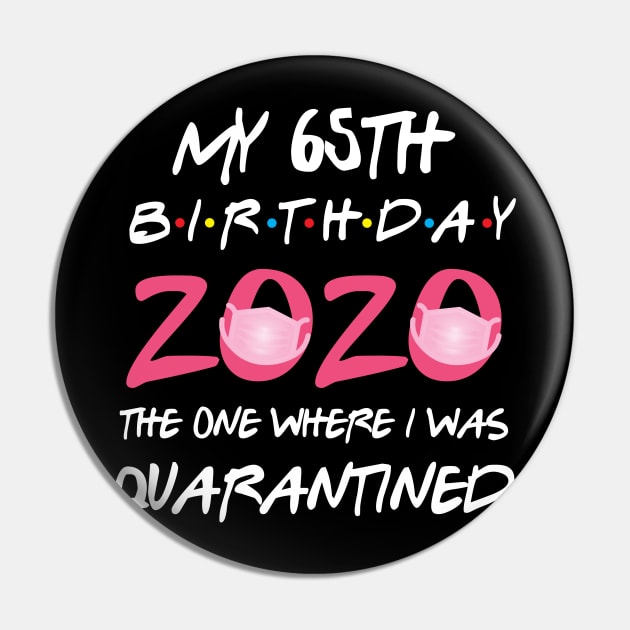 65th birthday 2020 the one where i was quarantined Pin by GillTee