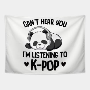 Can't Hear You I'm Listening To K-pop Panda Kpop Merchandise Tapestry