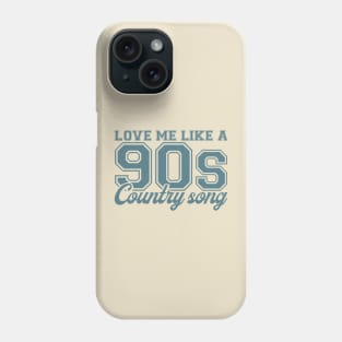 Love Me Like A 90s Country Song Phone Case