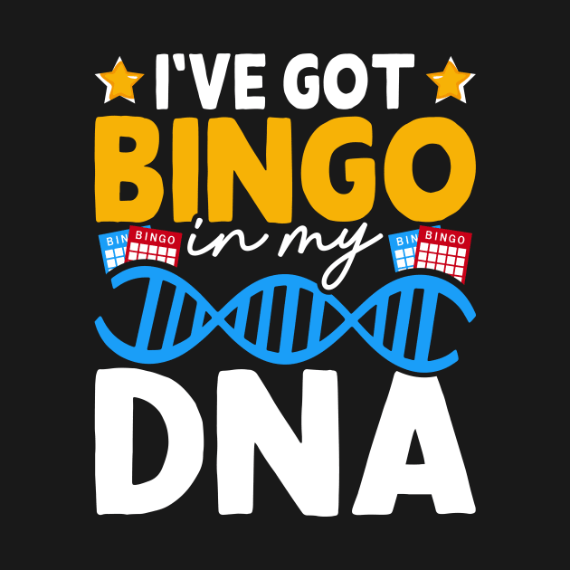 I've Got Bingo DNA  T shirt For Women by Xamgi