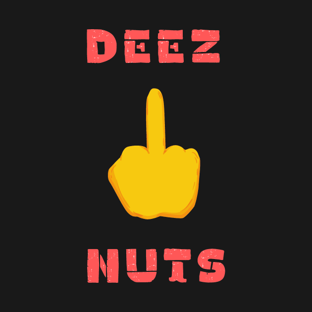 Deez nuts funny t- shirt by IOANNISSKEVAS