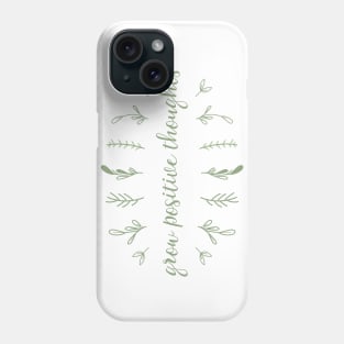 Grow positive thoughts III Phone Case