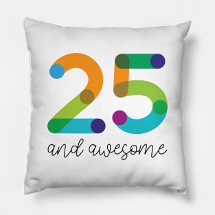 25 and Awesome! Pillow