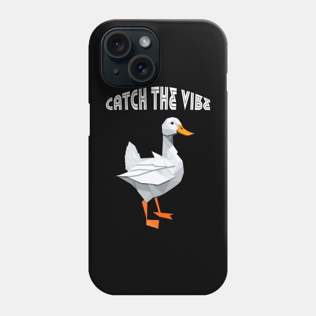 Catch the vibe duck Phone Case by happygreen