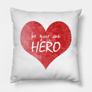 Be Your Own Hero Pillow