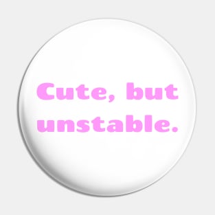 Cute, but unstable. Pin