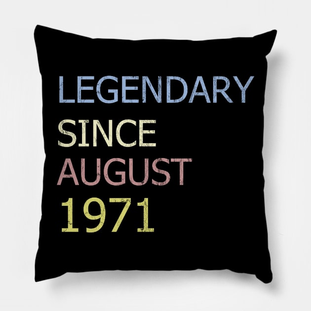 LEGENDARY SINCE AUGUST 1971 Pillow by BK55