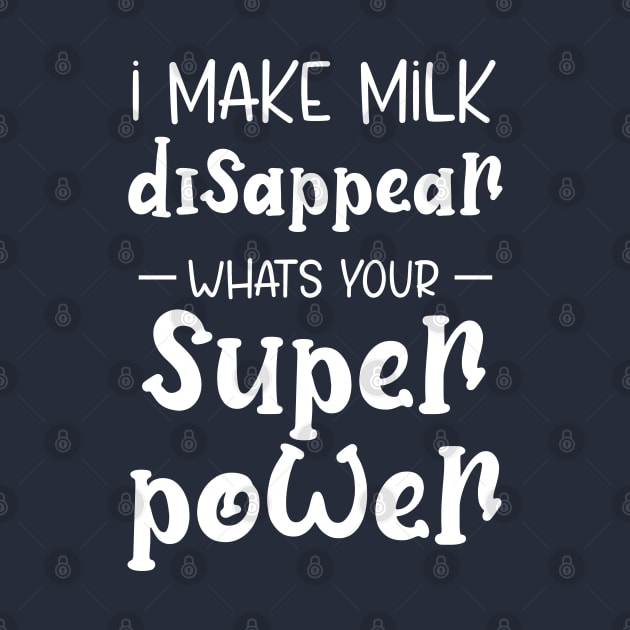 I Make Milk Disappear Whats Your Superpower by chidadesign