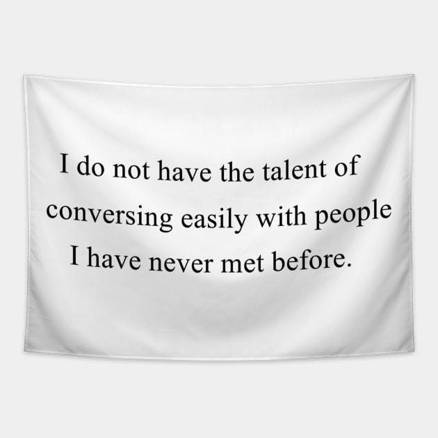 I Do Not Have The Talent of Conversing Easily Tapestry by Smilla