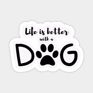 Life is better with a dog Magnet