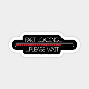 Fart Loading Please Wait Humor Funny T shirt  Prank t-shirt Crazy Fun Mens Womens Funny Humor T Shirts Magnet