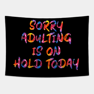 Sorry, Adulting is on hold today Tapestry