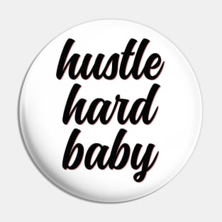 Hustle hard baby cute flower typography Pin