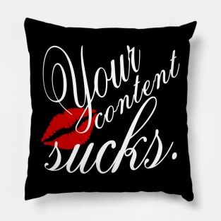 Your content sucks. Pillow