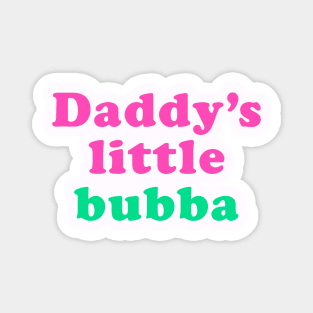 Daddy's little bubba Magnet