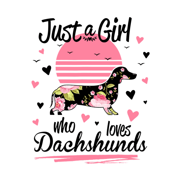 Just A Girl Who Loves Dachshunds by Xamgi