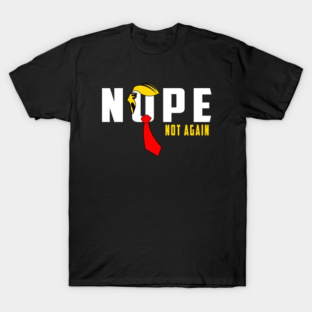 Discover Nope Not Again Trump 2024 T-Shirt