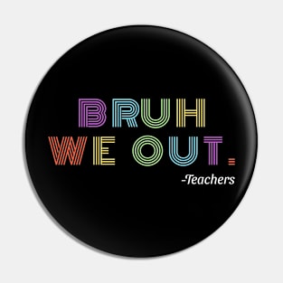 Bruh We Out - Colorful Pin