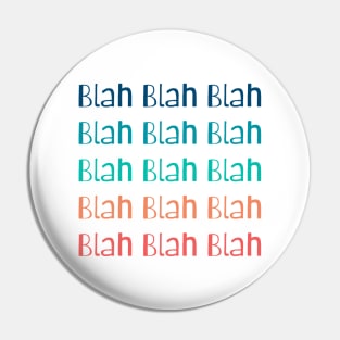 Blah Blah Blah Pin