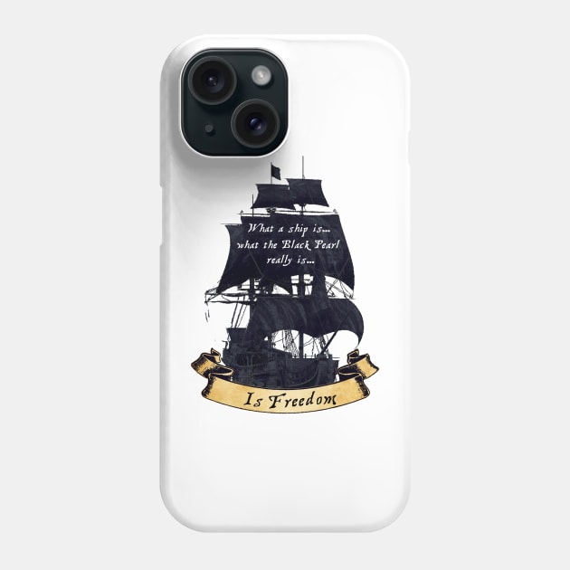 The Black Pearl Is Freedom Phone Case by The Great Stories