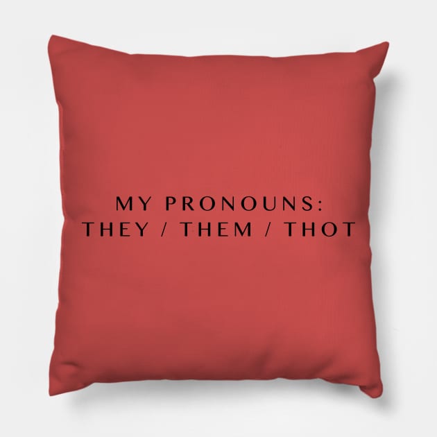 Pronouns: Thot Pillow by JasonLloyd