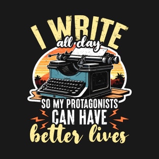 Writing I Write All Day So Novelist Content Writer T-Shirt