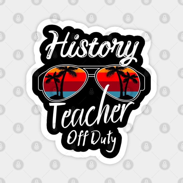 History Teacher Off Duty, Retro Sunset Glasses, Summer Vacation Gift Magnet by JustBeSatisfied