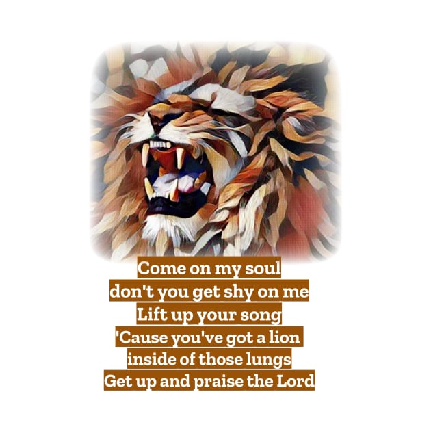 You’ve got a lion inside of those lungs. Get up and praise the Lord! by FTLOG