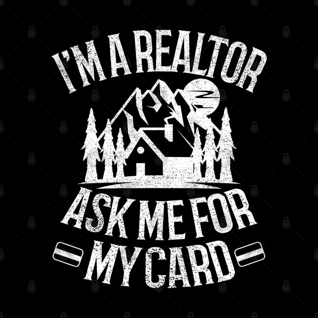 I'm A Realtor Ask Me For My Card by Screamingcat