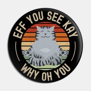 Eff You See Kay Why Oh You Funny Vintage Cat Yoga Lover Pin