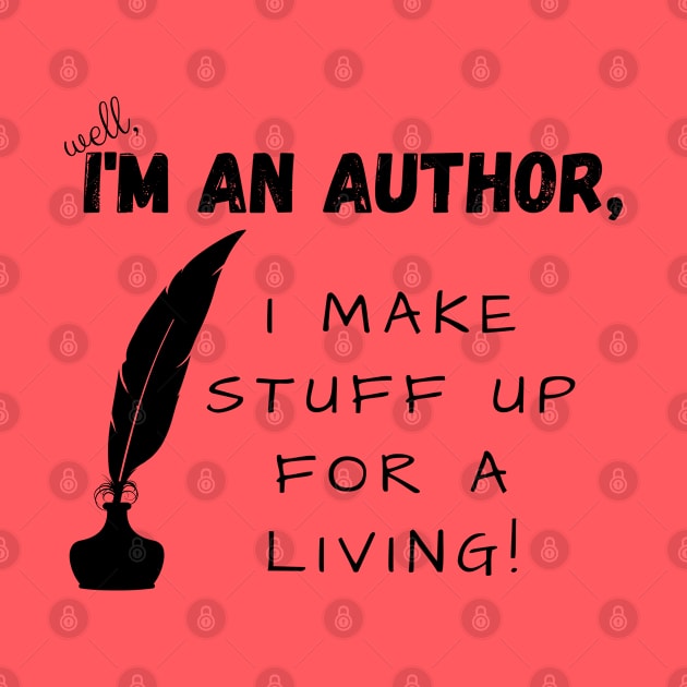 I'm an author, I make stuff up for a living (light), literature, writer by RositaDesign