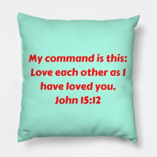 Bible Verse John 15:12 Pillow