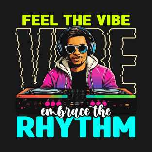 Disc Jockey Feel The Vibe Turntable Disc Jockeys T-Shirt