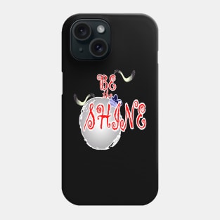 Be the shine bright Phone Case