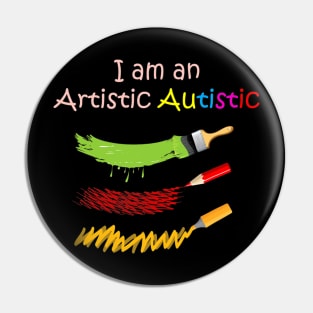 I Am An Artistic Autistic Pin