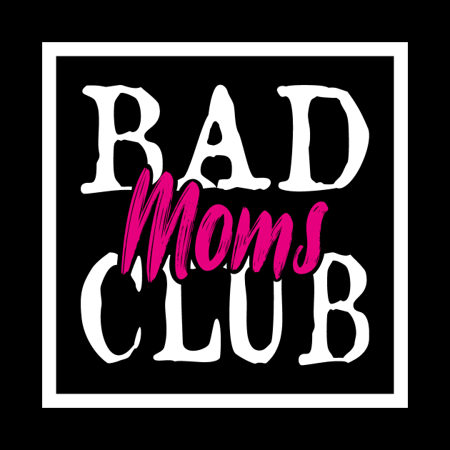 Bad Moms Club by FluffigerSchuh