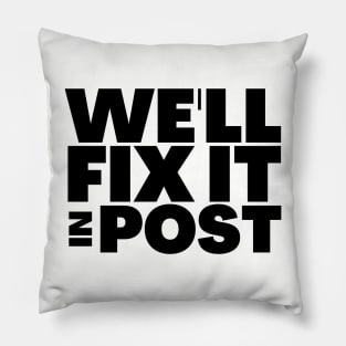 We'll Fix It In Post Funny Filmmaker Gift Pillow