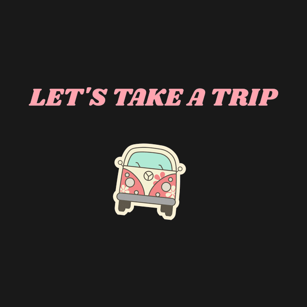 LET'S TAKE A TRIP by Sabahmd