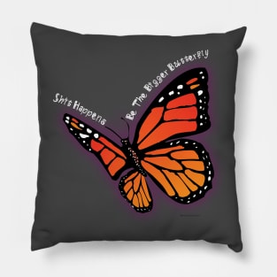 Be the Bigger Butterfly Pillow