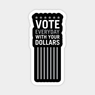 Vote Everyday With Your Dollar 2 - Political Campaign Magnet