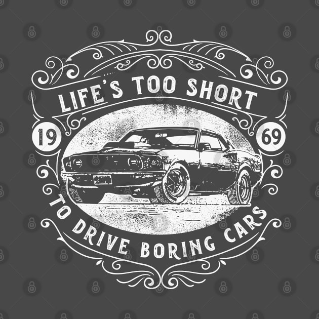 1969 Life Is To Short To Drive Boring Cars by RKP'sTees