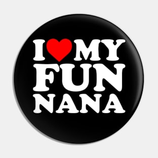 I Love My Fun Nana Pin