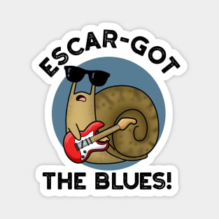 Escar-got The Blues Cute Escargot Snail Pun Magnet