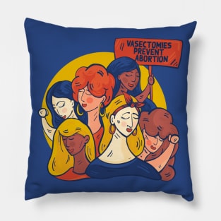 Vasectomies Prevent Abortion // Support Womens Rights // Defend Reproductive Freedom Pillow