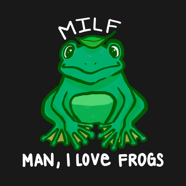 Disover MILF Man I Love Frogs - Milf Man I Love Frogs - T-Shirt