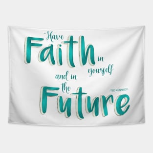 Have faith in yourself and in the future - teal Tapestry