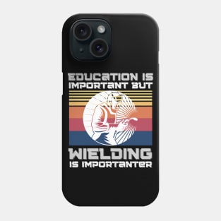 Education Is Important But Welding Is Importantanter, Funny Welder Phone Case